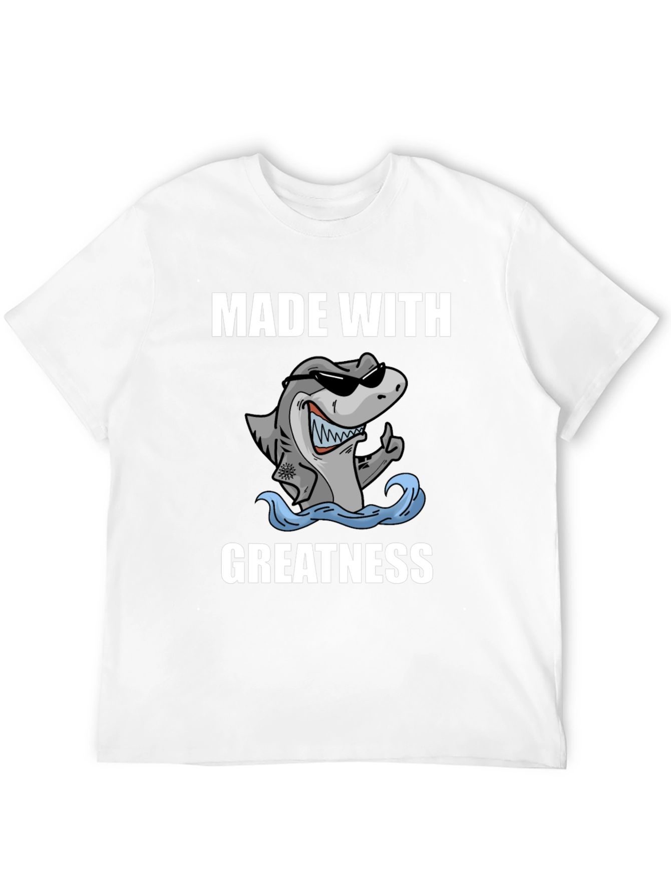 Made With Greatness Shark T-Shirt