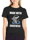 Made With Greatness Shark T-Shirt