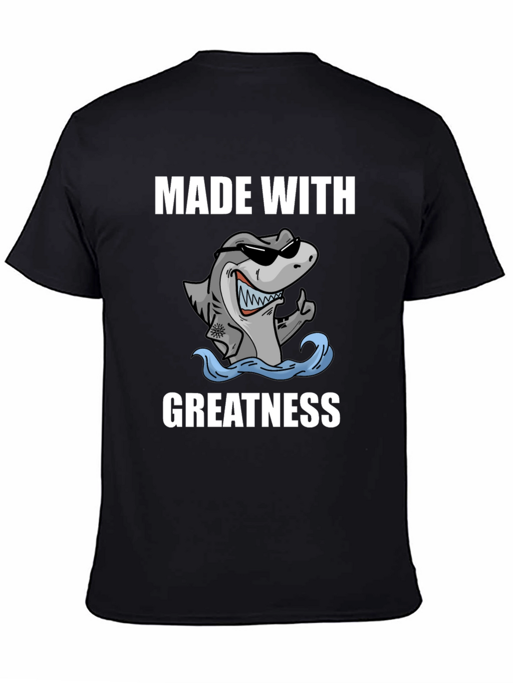 Made With Greatness Shark T-Shirt