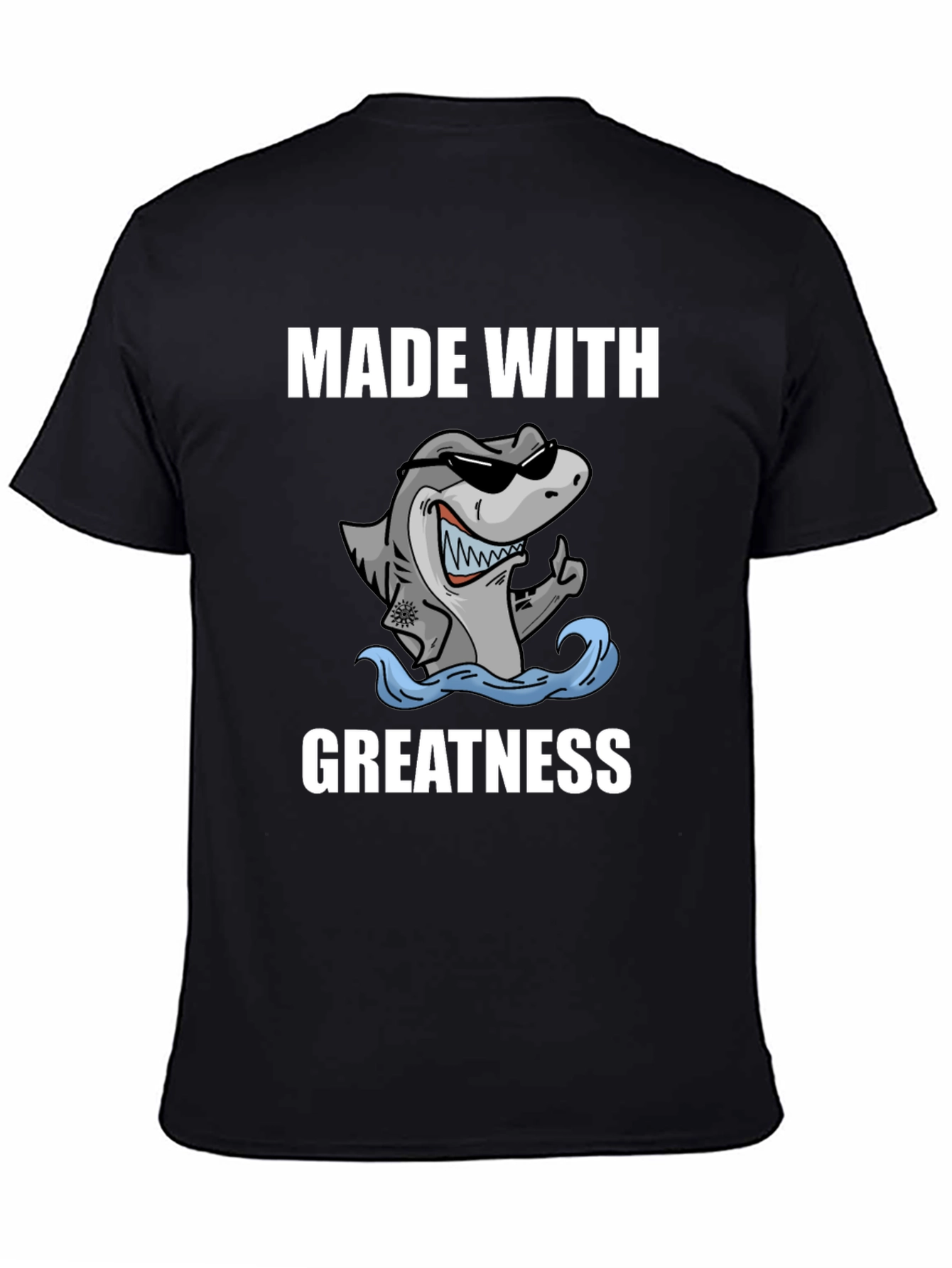 Made With Greatness Shark T-Shirt