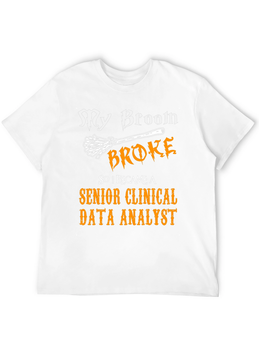 Funny Senior Clinical Data Analyst T-Shirt