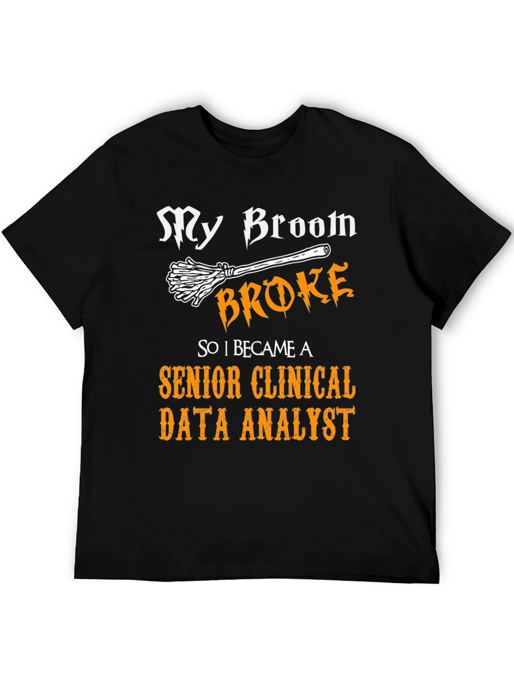 Funny Senior Clinical Data Analyst T-Shirt