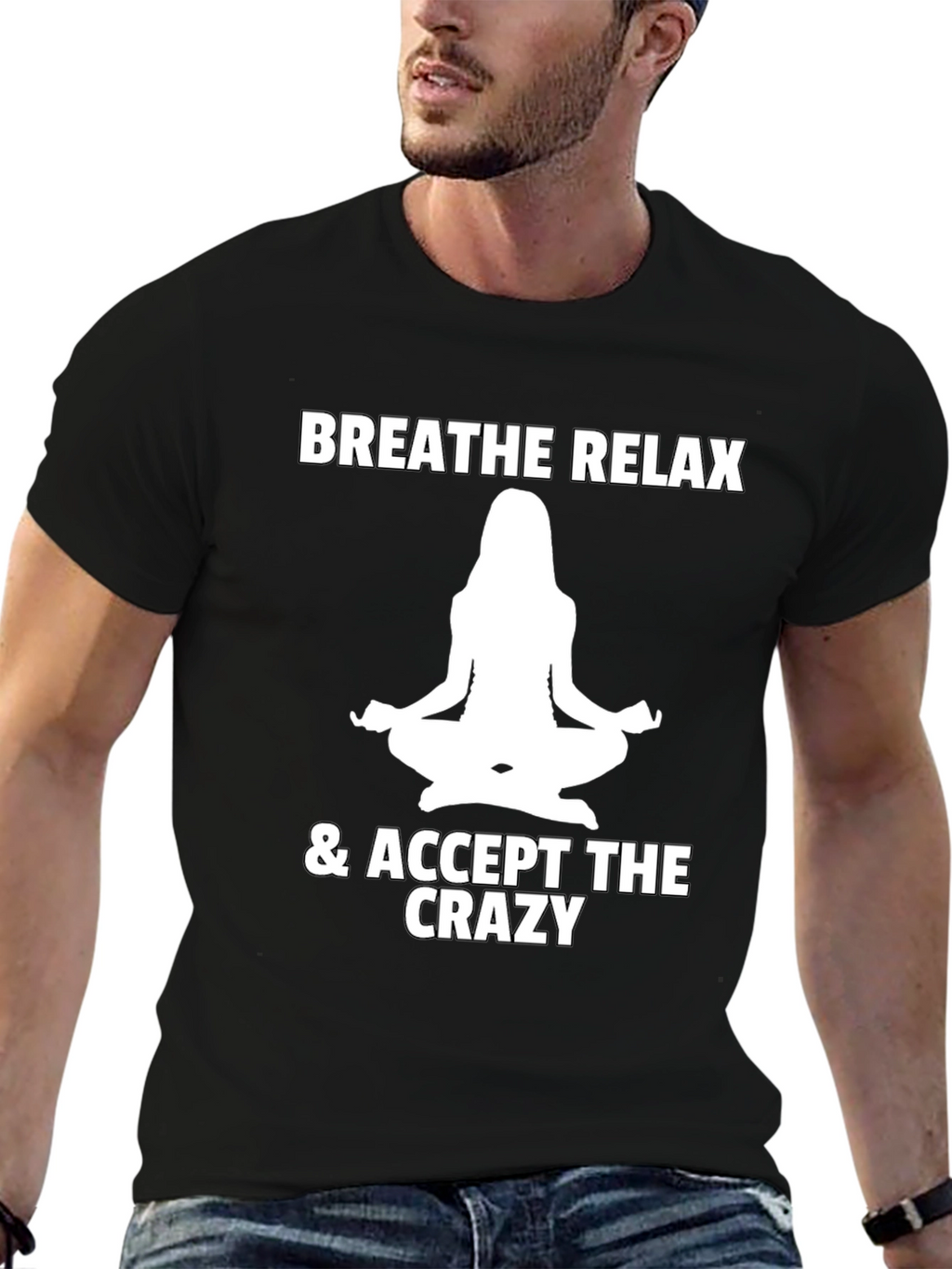 Breathe Relax Accept the Crazy T-Shirt