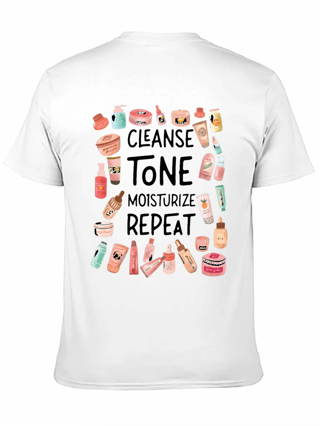 Skincare Routine T-Shirt - Cleanse Tone Moisturize Repeat