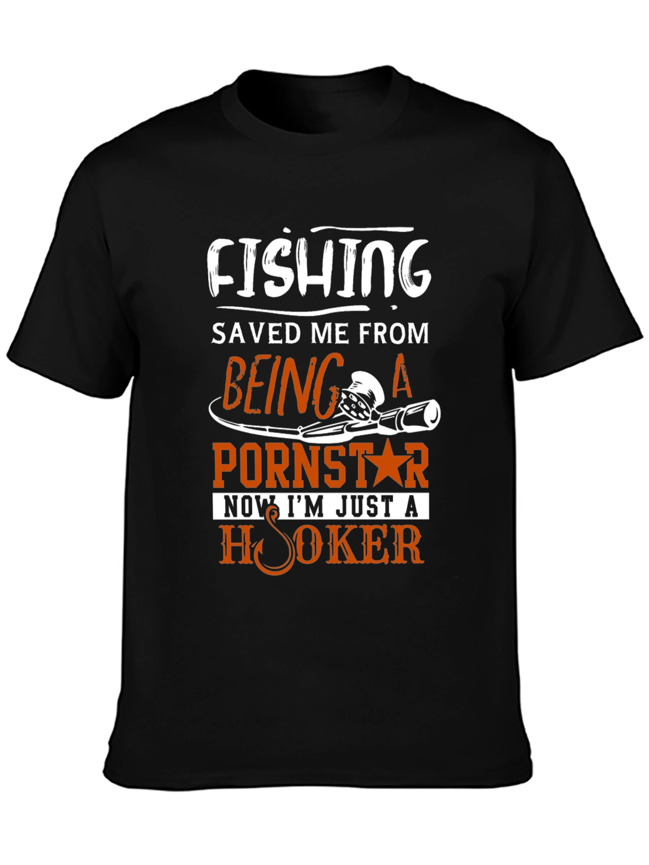 Fishing Saved Me From Pornstar T-Shirt