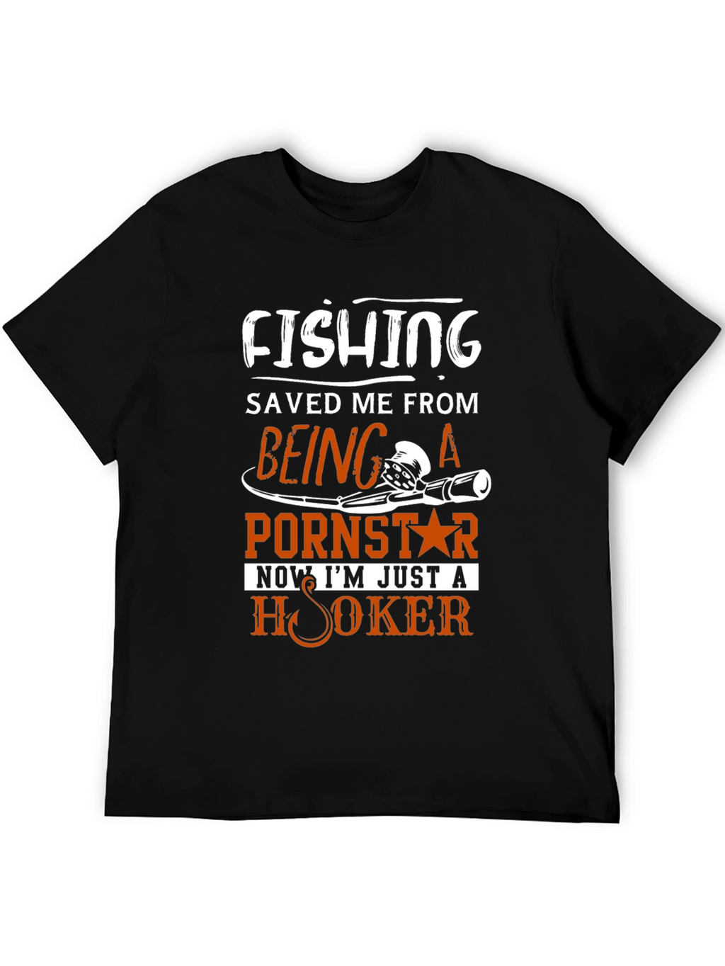 Fishing Saved Me From Pornstar T-Shirt