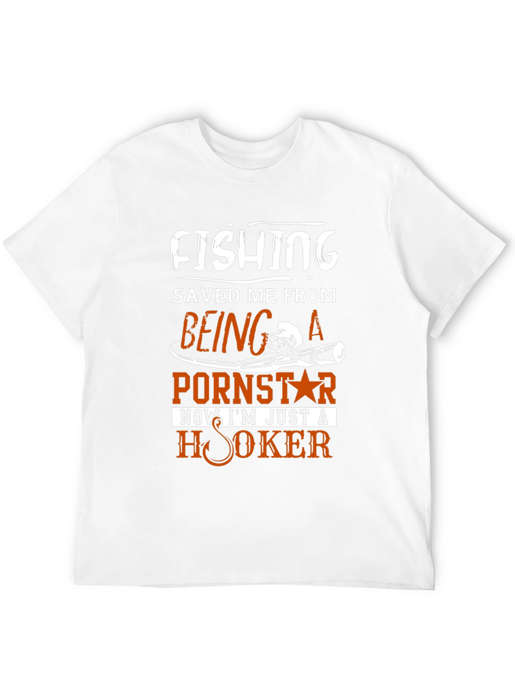 Fishing Saved Me From Pornstar T-Shirt