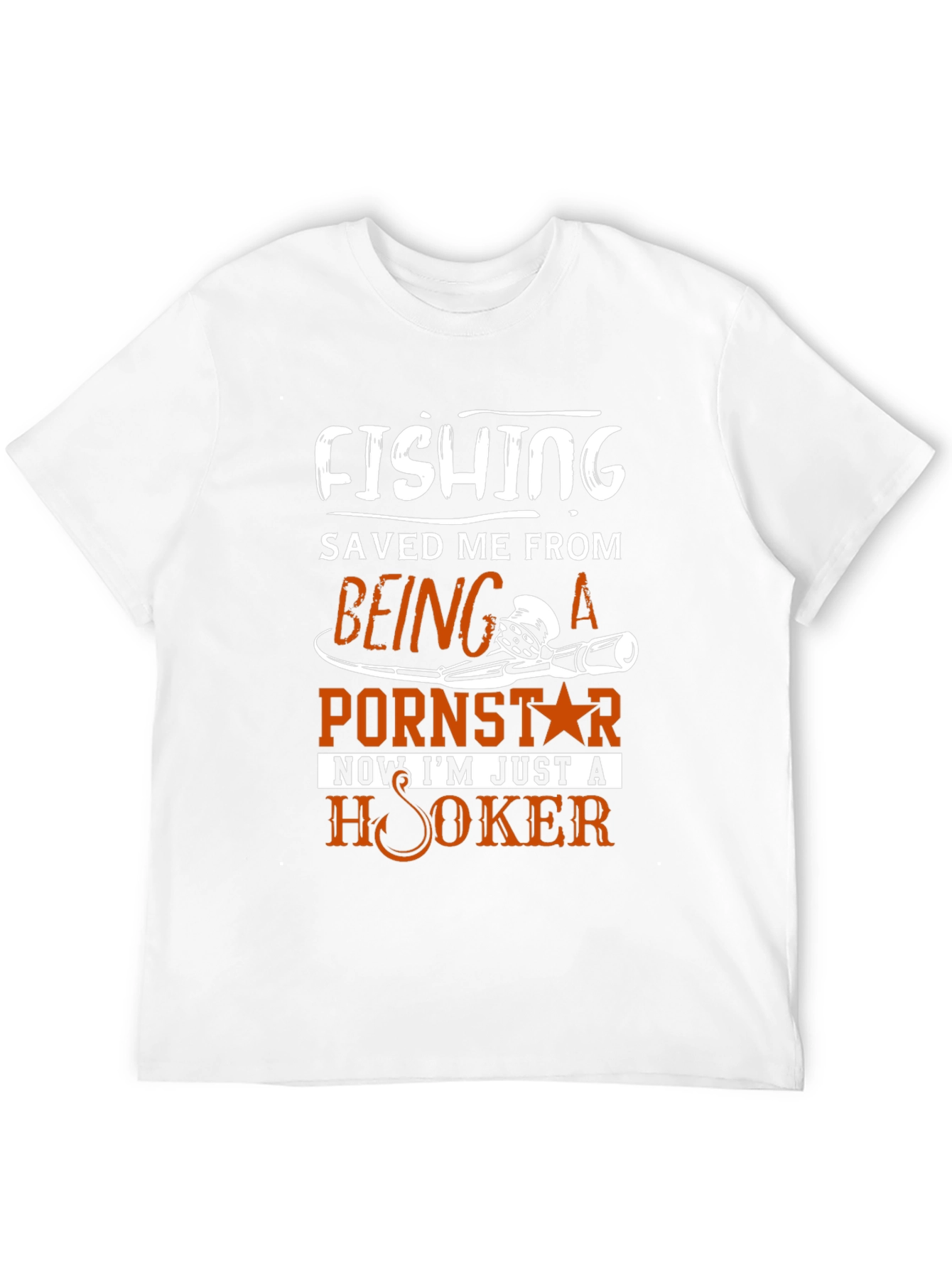 Fishing Saved Me From Pornstar T-Shirt