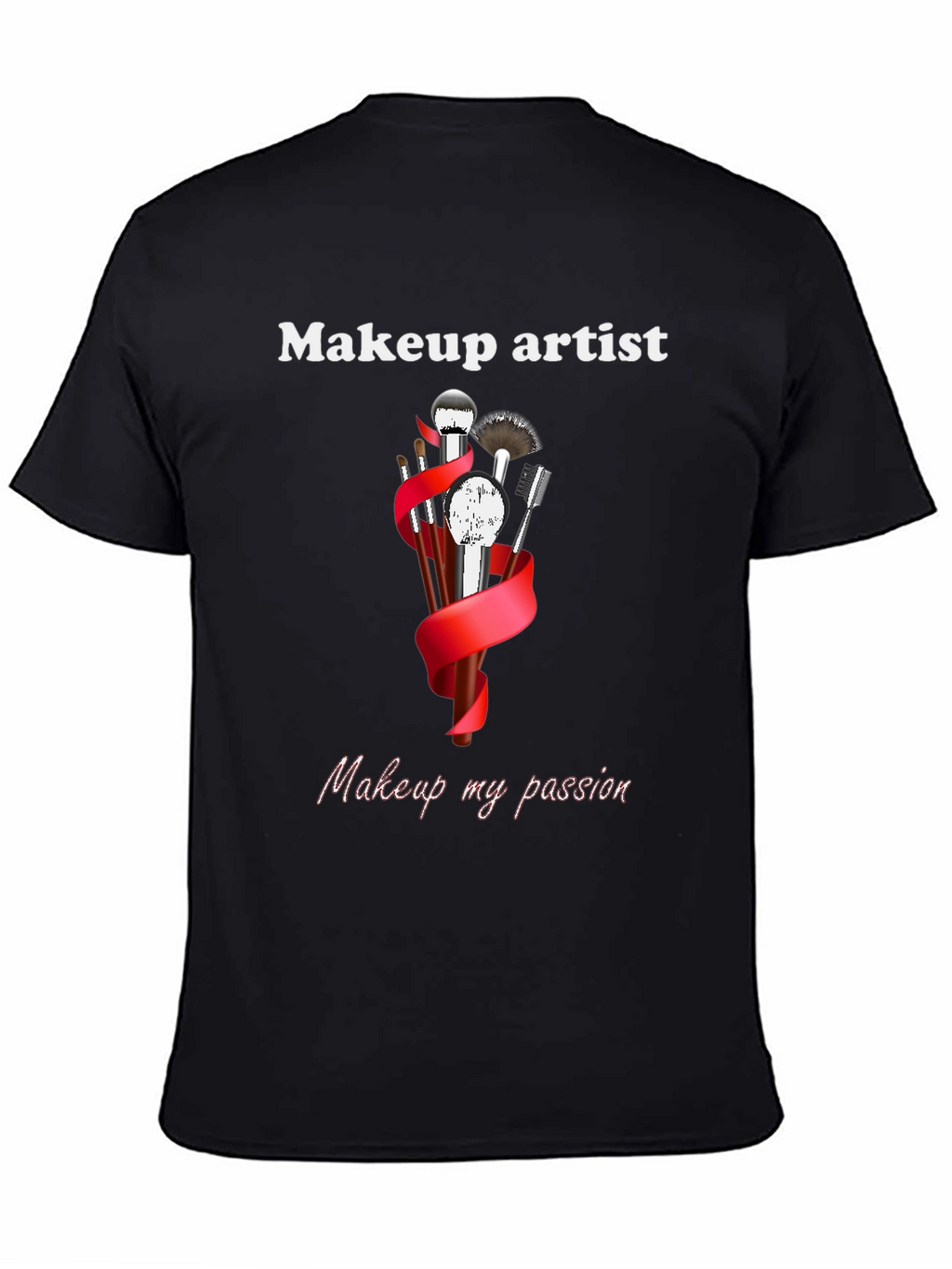 Makeup Artist T-Shirt - Passionate Design