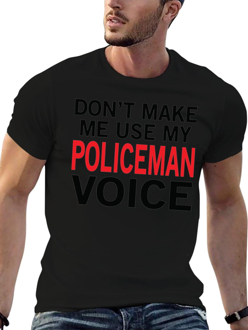 Dont Make Me Use My Policeman Voice Funny T-Shirt