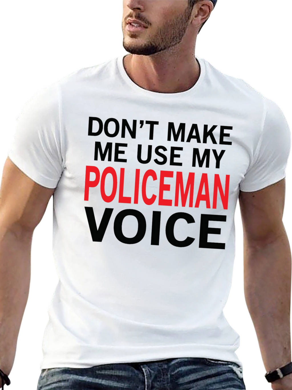 Dont Make Me Use My Policeman Voice Funny T-Shirt