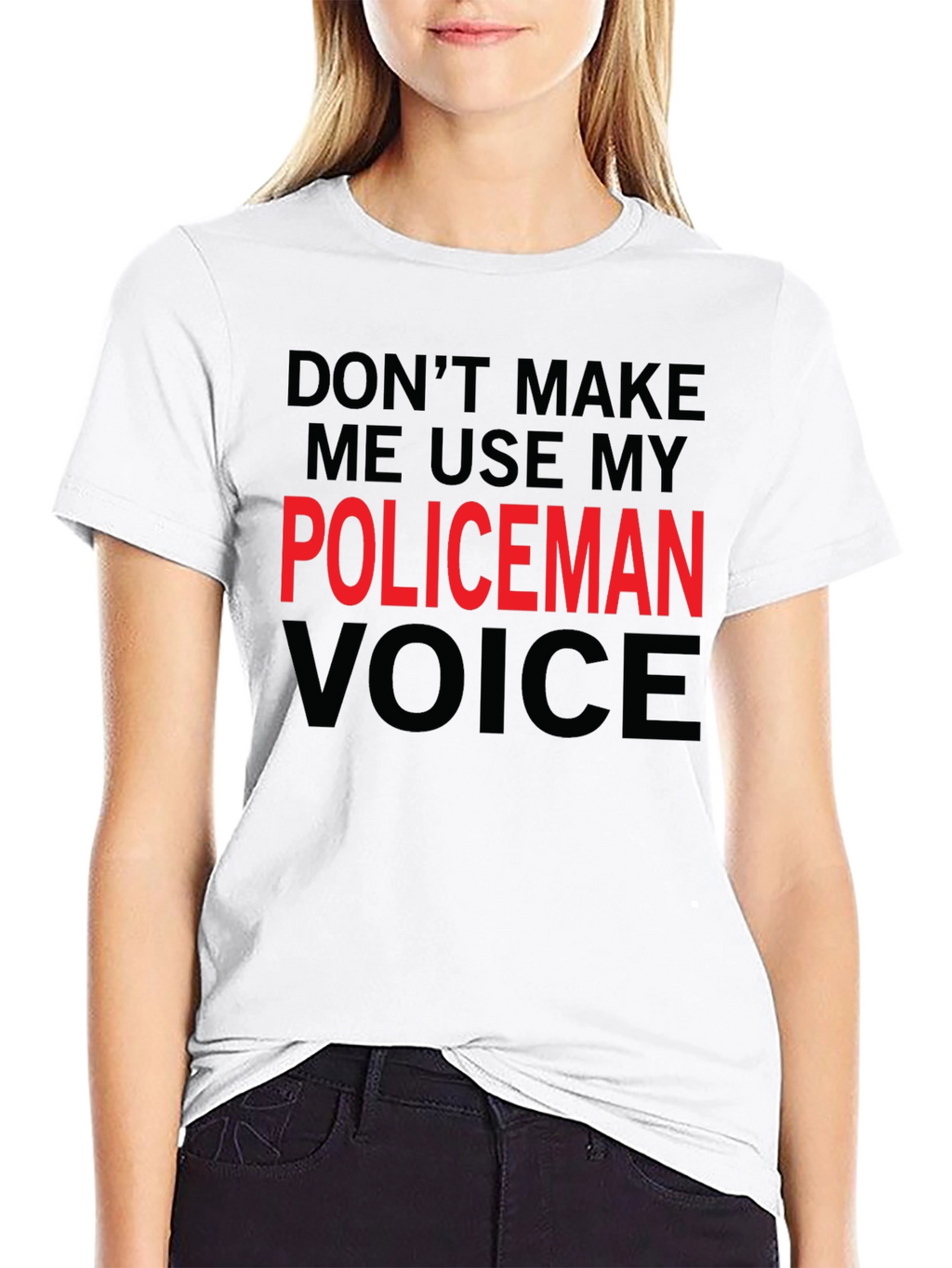 Dont Make Me Use My Policeman Voice Funny T-Shirt