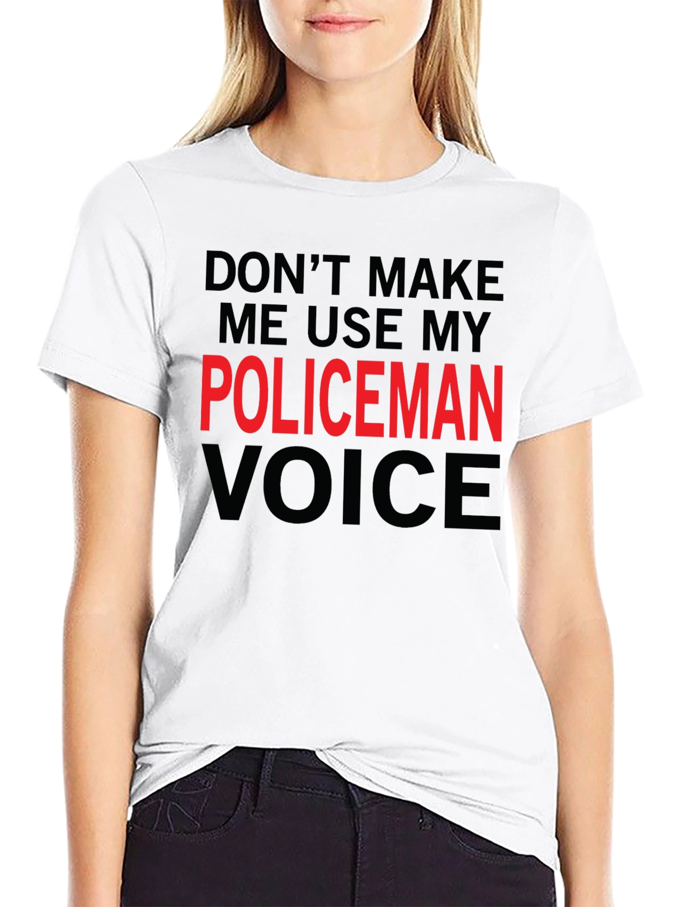 Dont Make Me Use My Policeman Voice Funny T-Shirt
