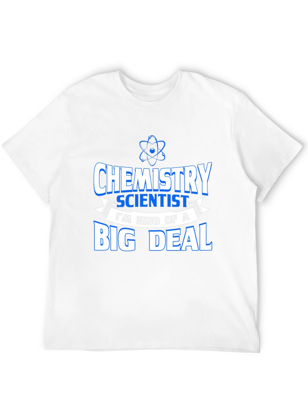 Chemistry Scientist T-Shirt Funny Big Deal Tee