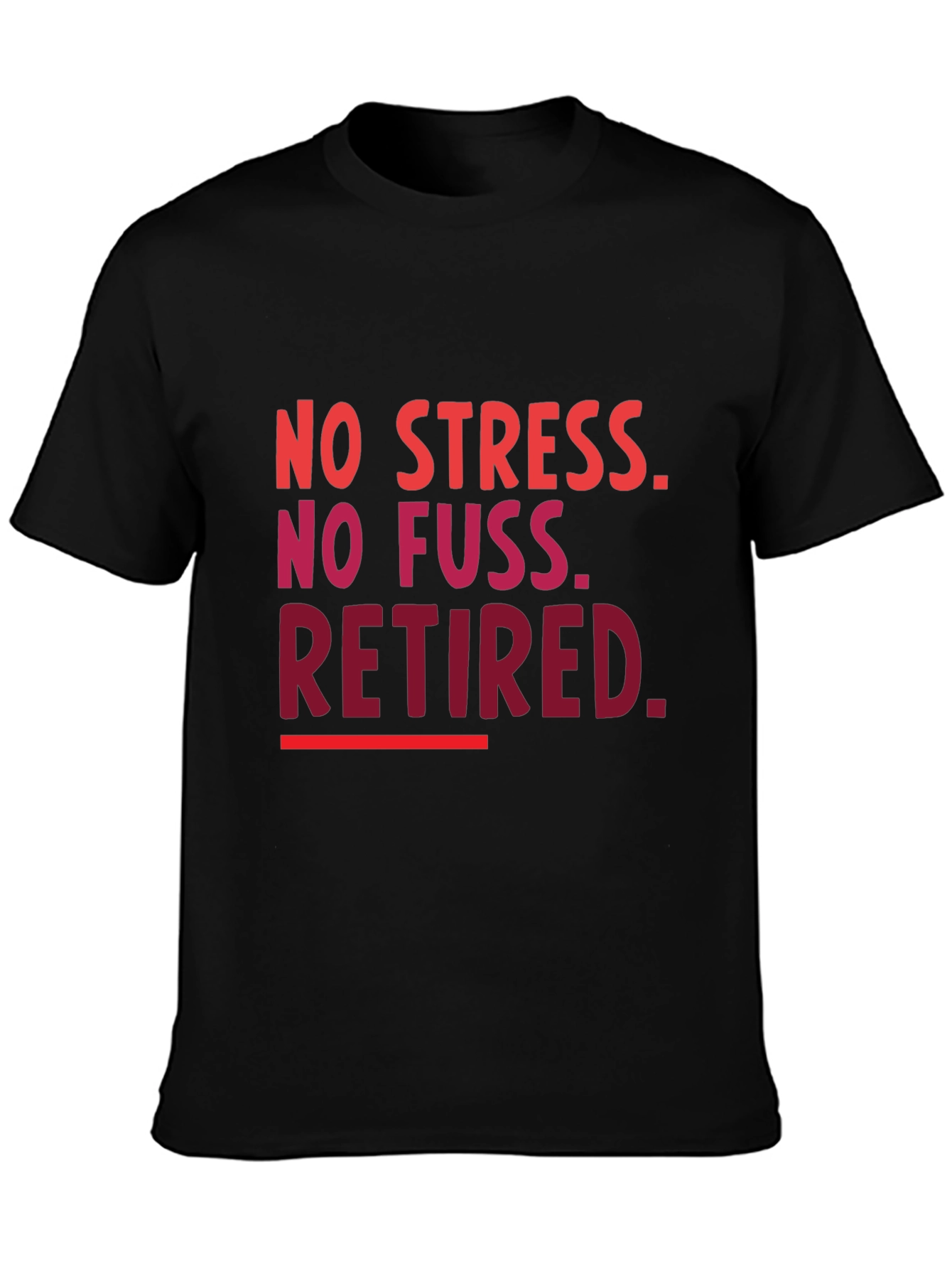 Retired T-Shirt - No Stress No Fuss!