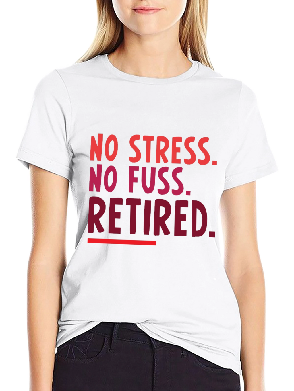 Retired T-Shirt - No Stress No Fuss!
