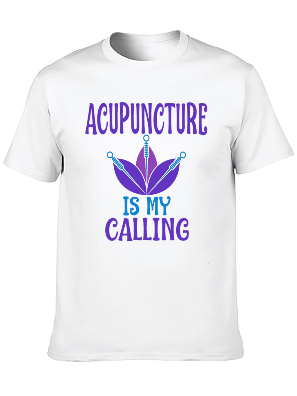 Acupuncture is My Calling Graphic T-Shirt