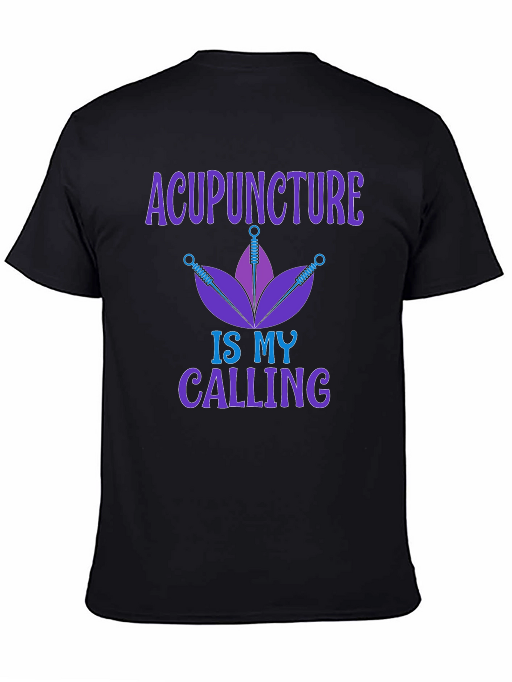 Acupuncture is My Calling Graphic T-Shirt