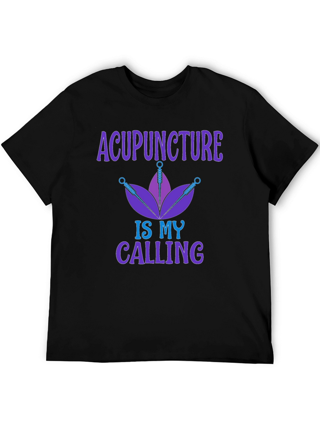 Acupuncture is My Calling Graphic T-Shirt