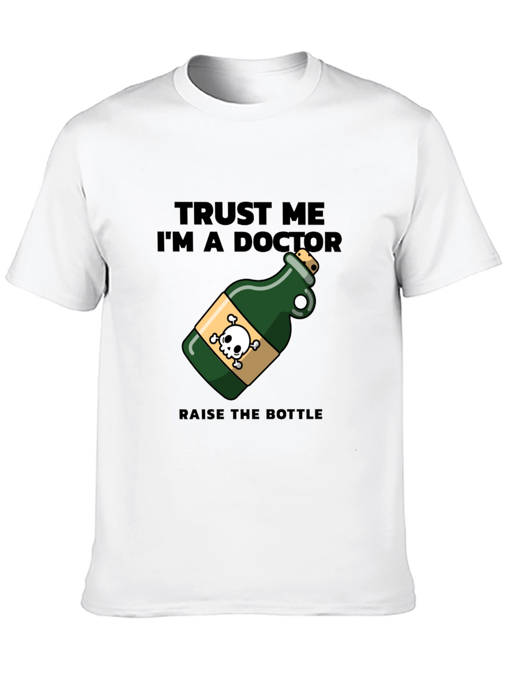 Trust Me Im A Doctor Poison Bottle T-Shirt