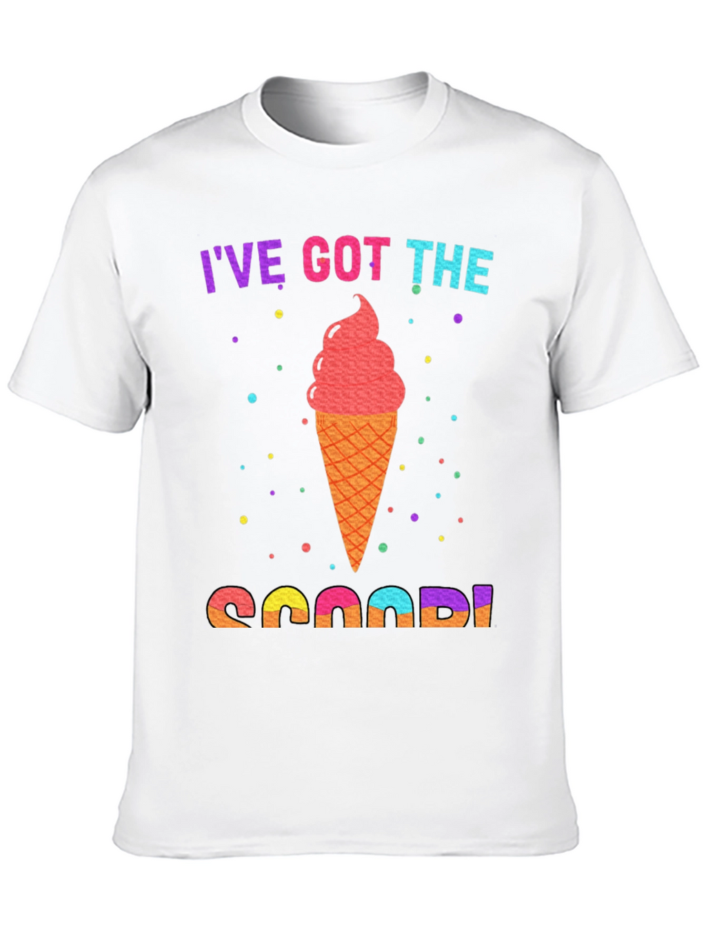 Ive Got The Scoop T-Shirt