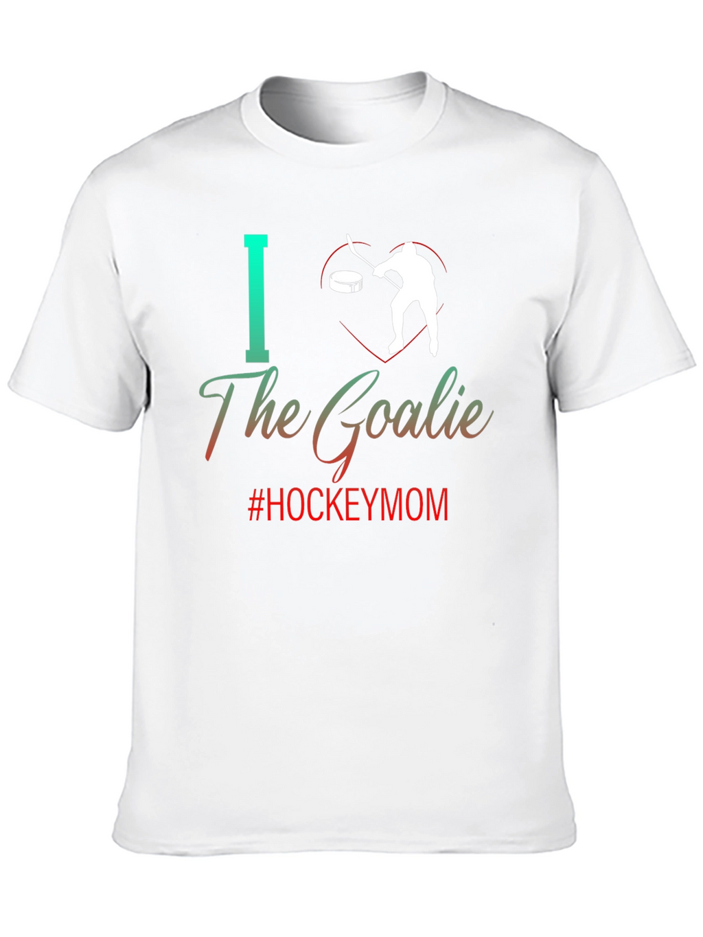 I Love The Goalie Hockey Mom Tee