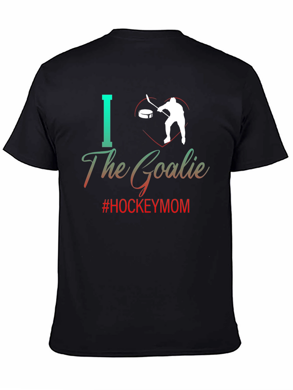 I Love The Goalie Hockey Mom Tee