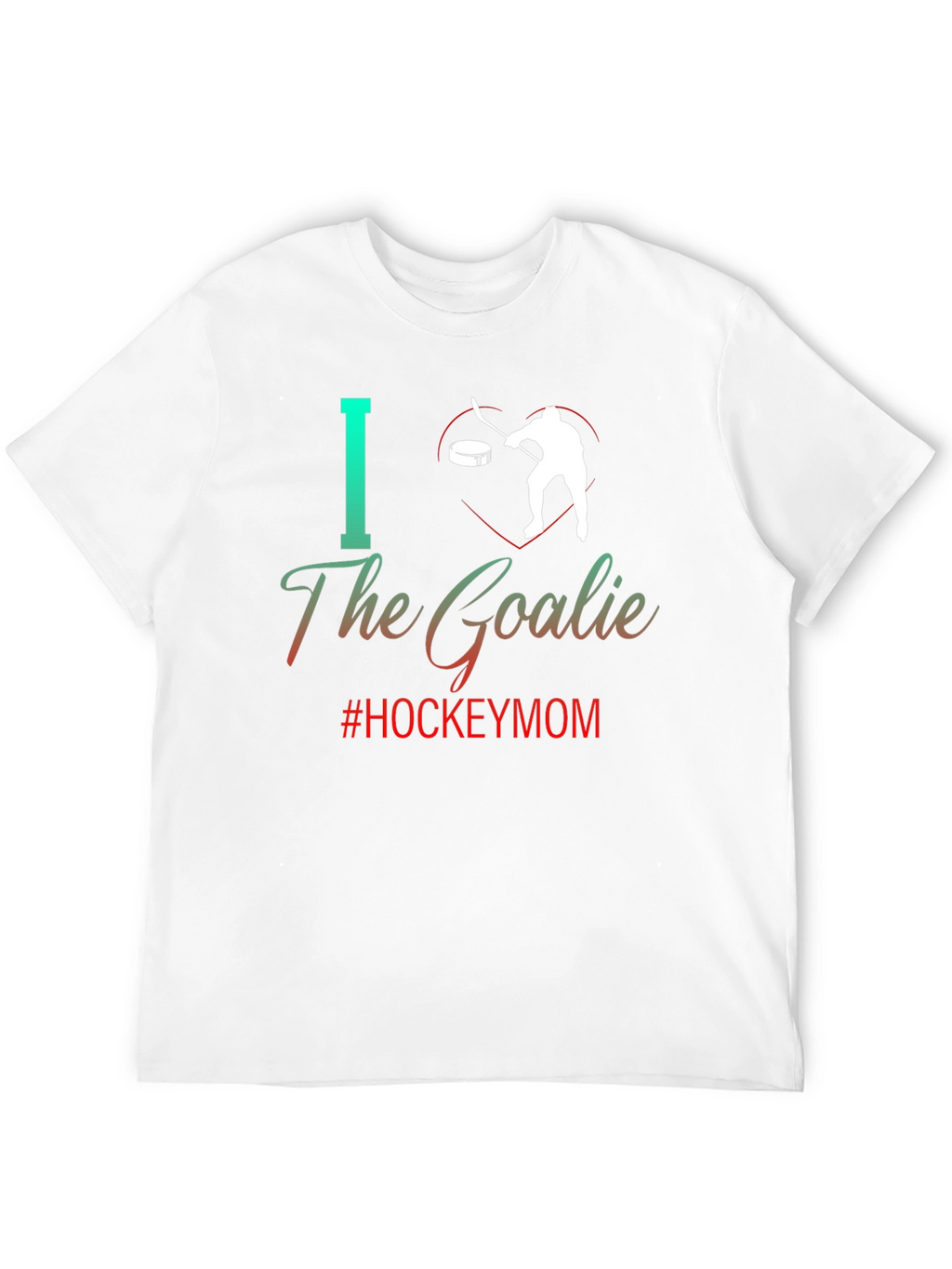 I Love The Goalie Hockey Mom Tee