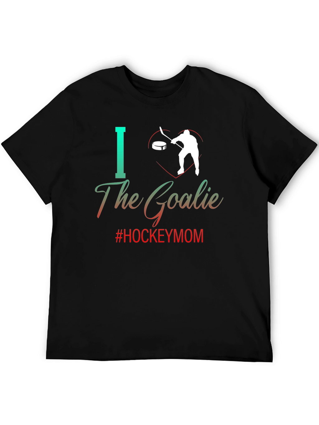 I Love The Goalie Hockey Mom Tee