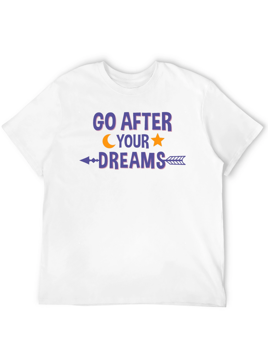 Go After Your Dreams Graphic T-Shirt