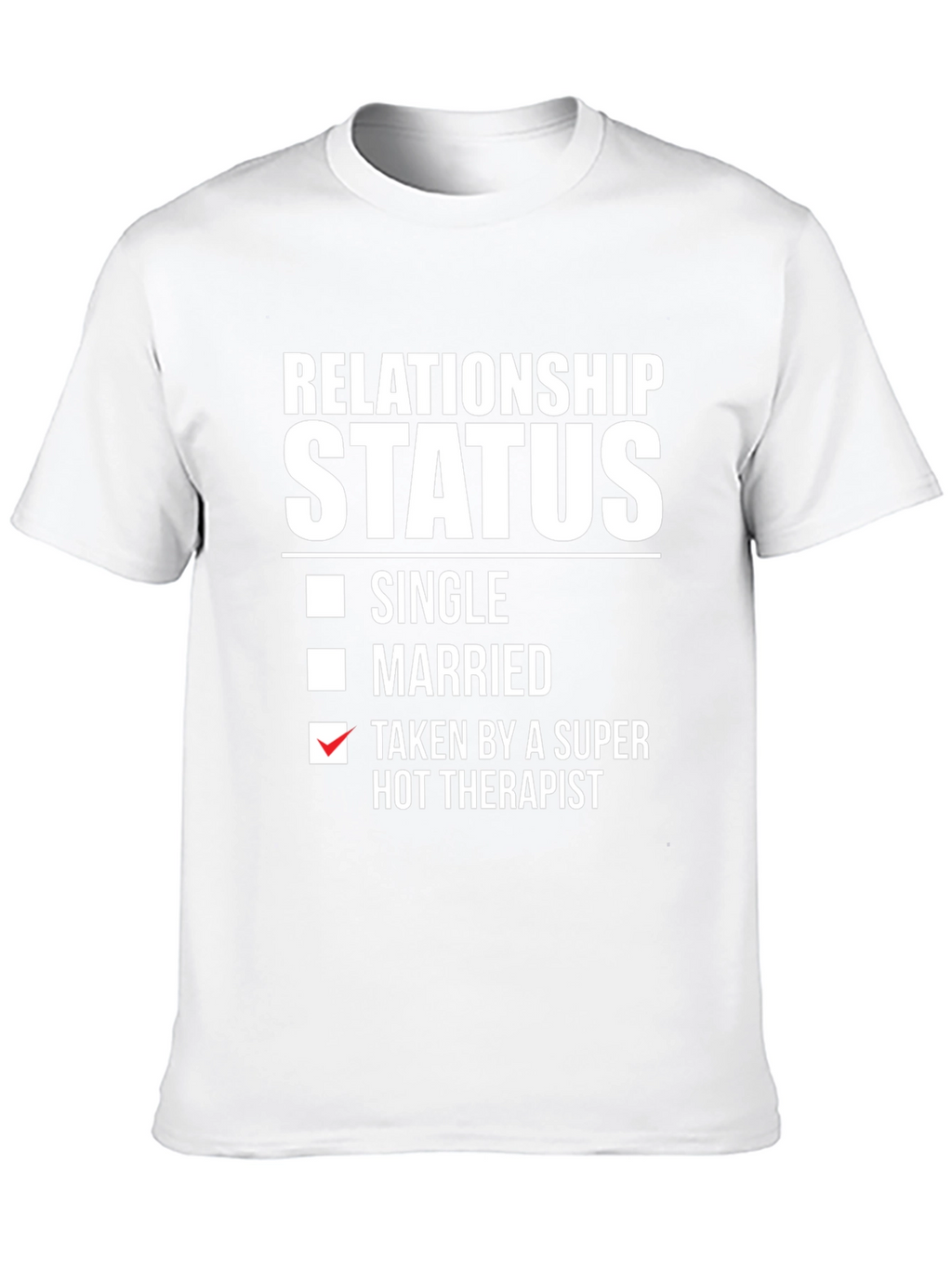 Relationship Status Taken T-Shirt