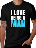 I Love Being A Man T-Shirt