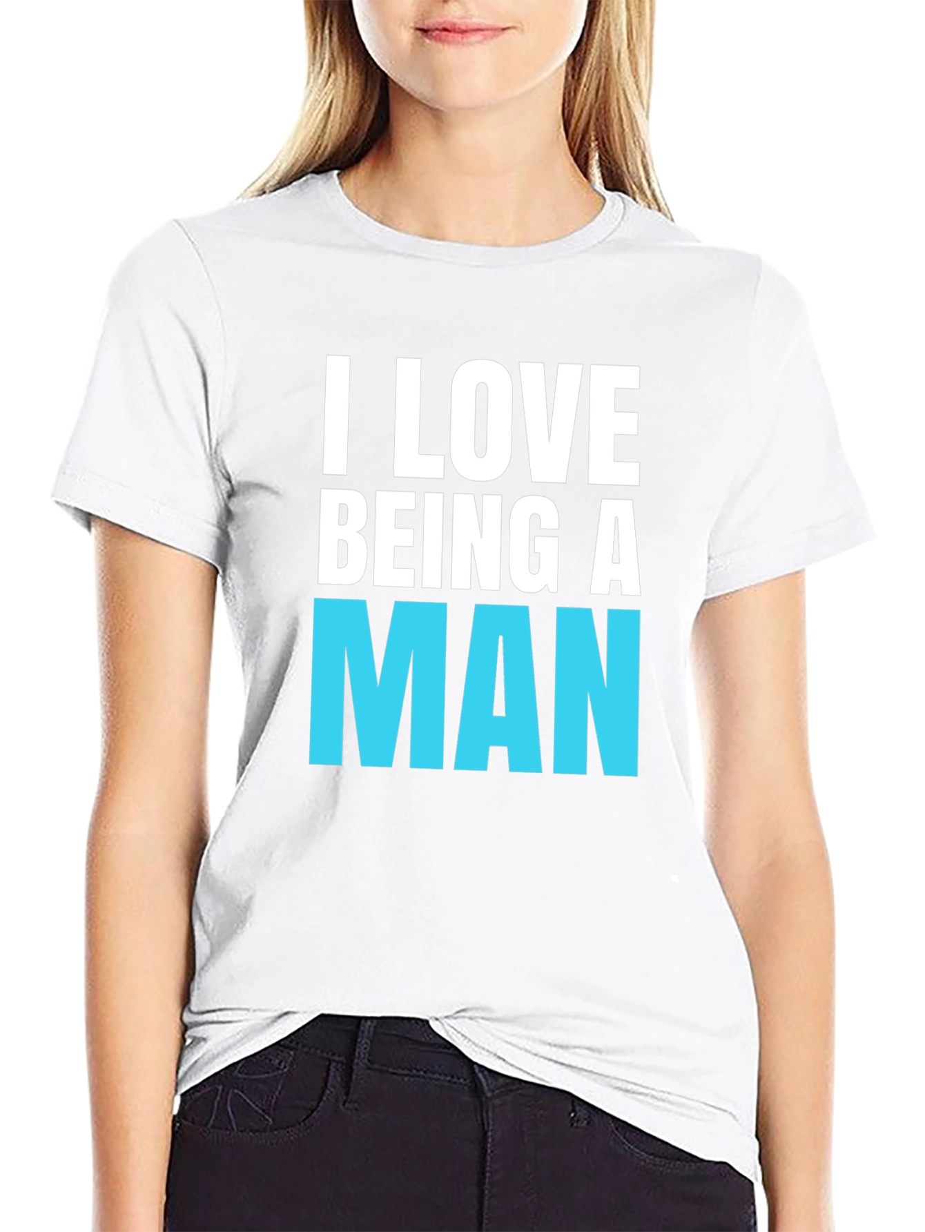 I Love Being A Man T-Shirt