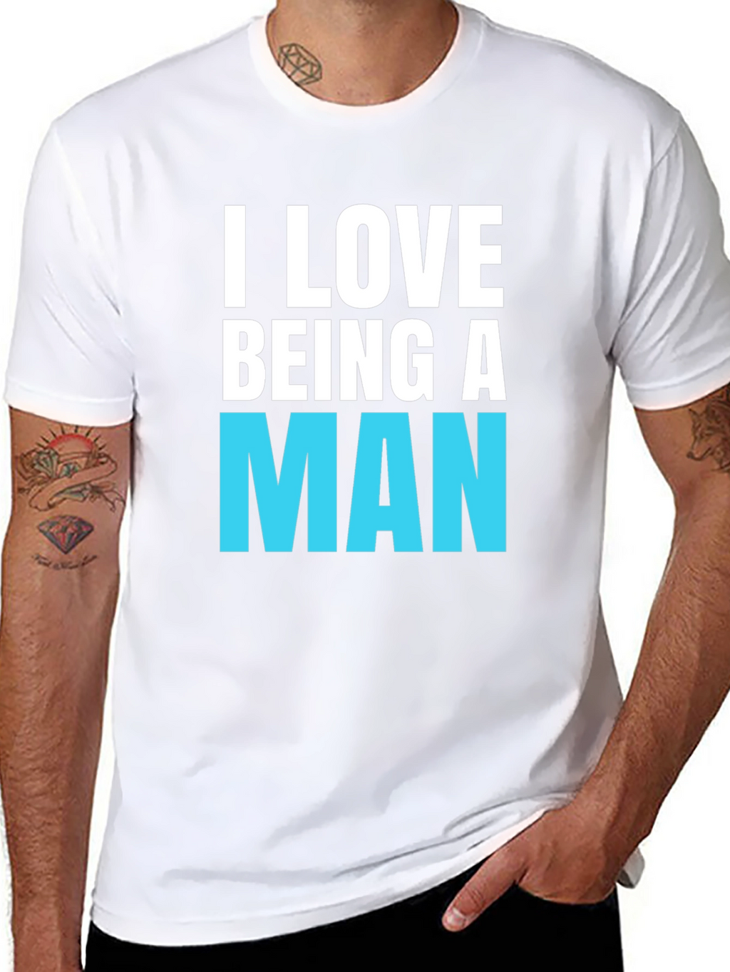 I Love Being A Man T-Shirt