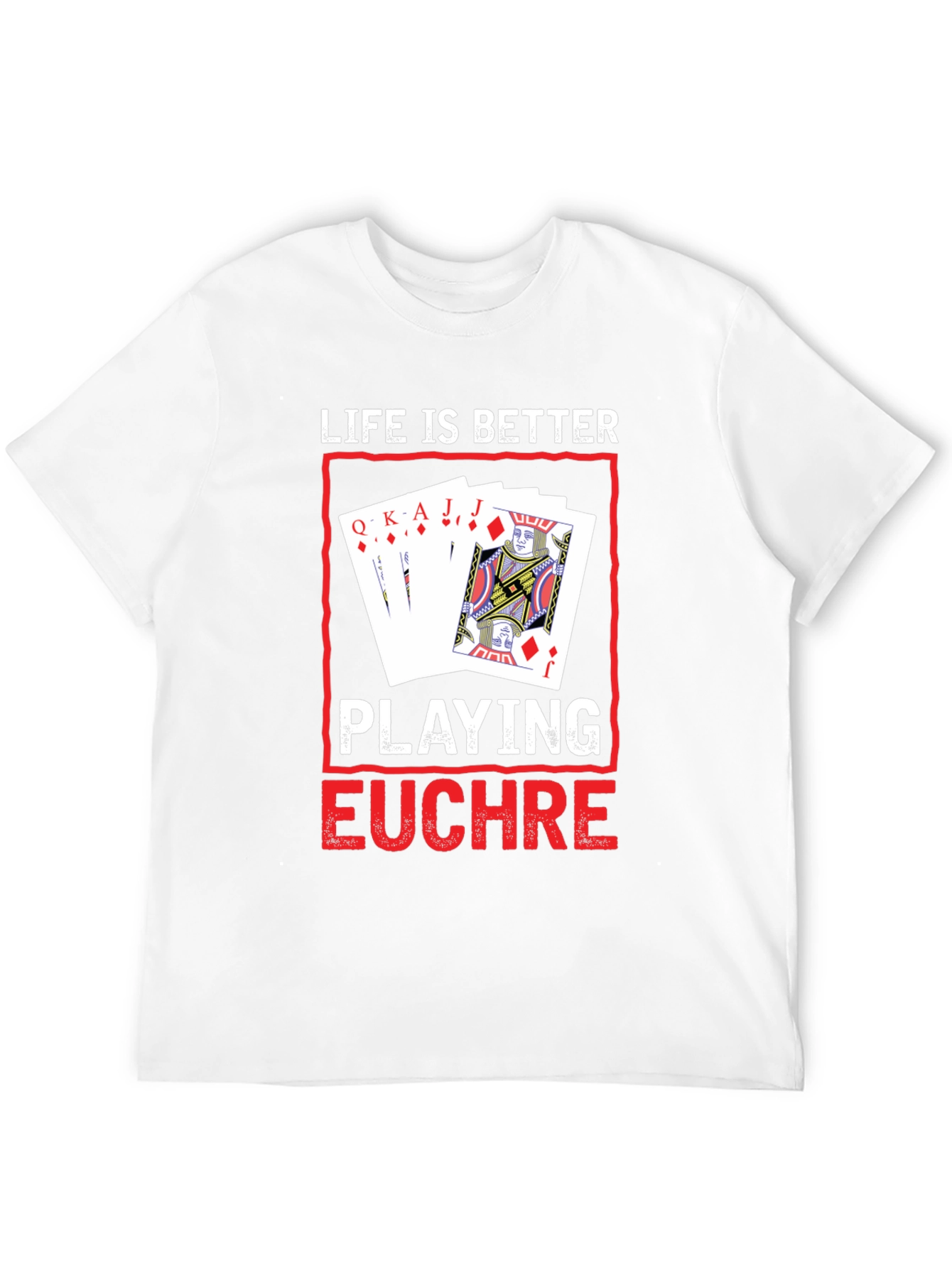 Life is Better Playing Euchre T-Shirt