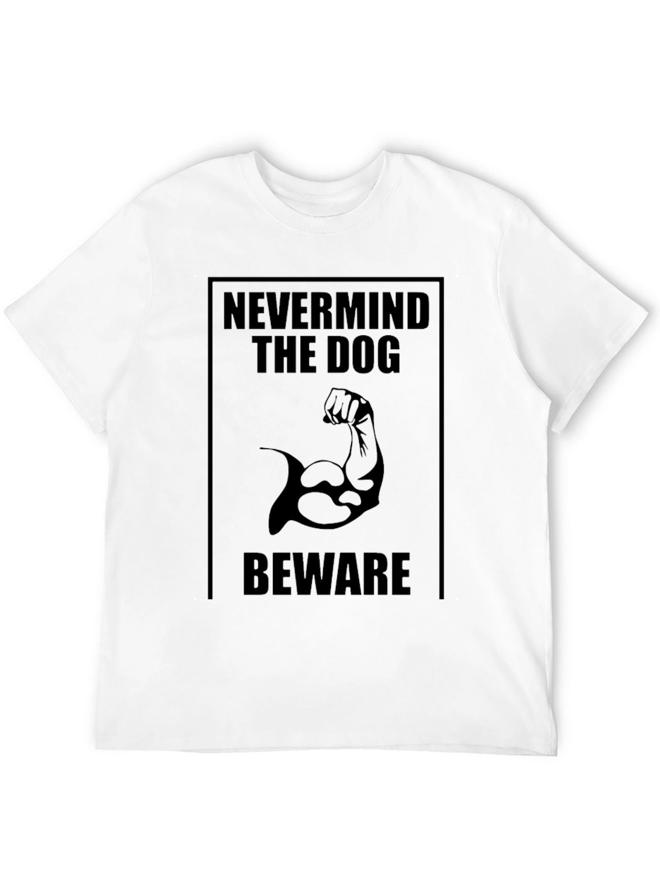 Nevermind the Dog Beware T-Shirt