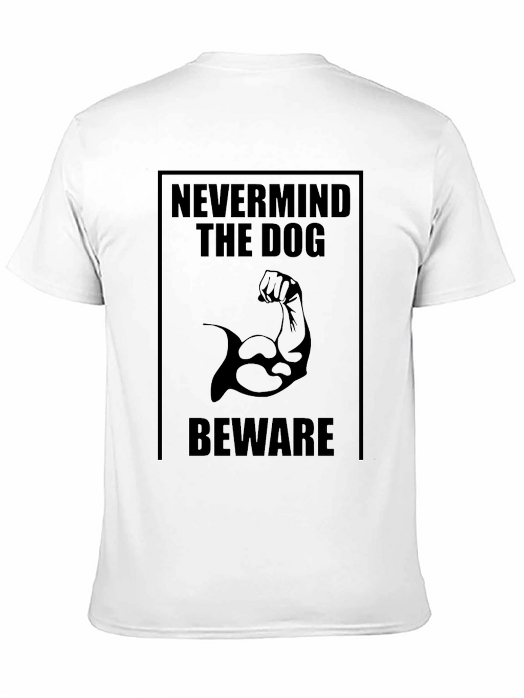 Nevermind the Dog Beware T-Shirt