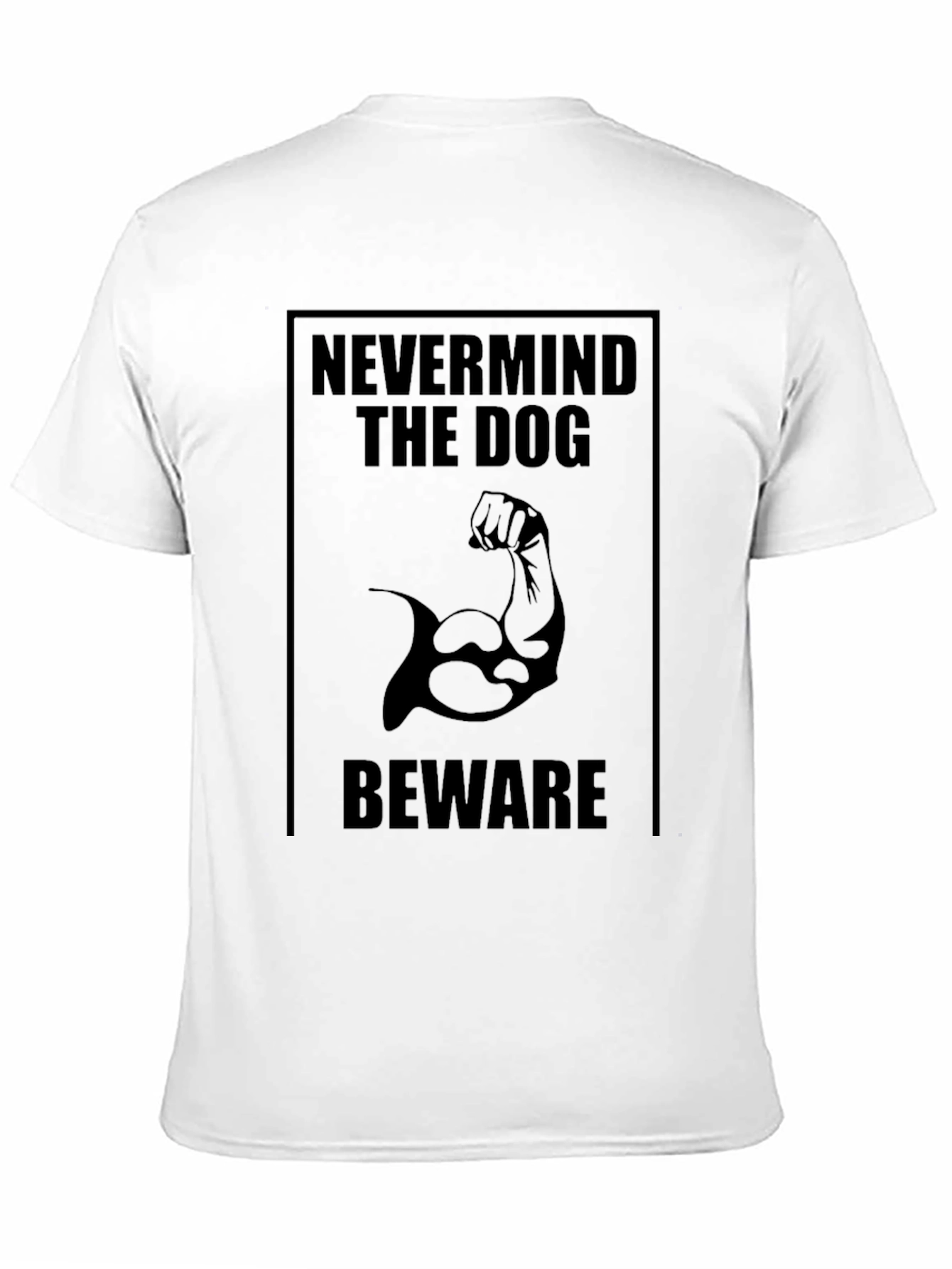 Nevermind the Dog Beware T-Shirt