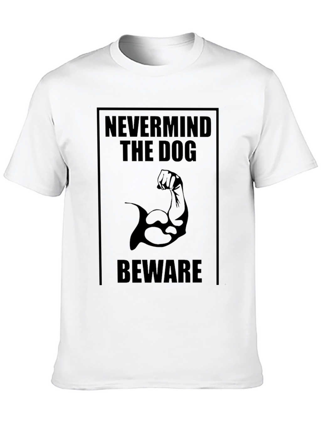 Nevermind the Dog Beware T-Shirt