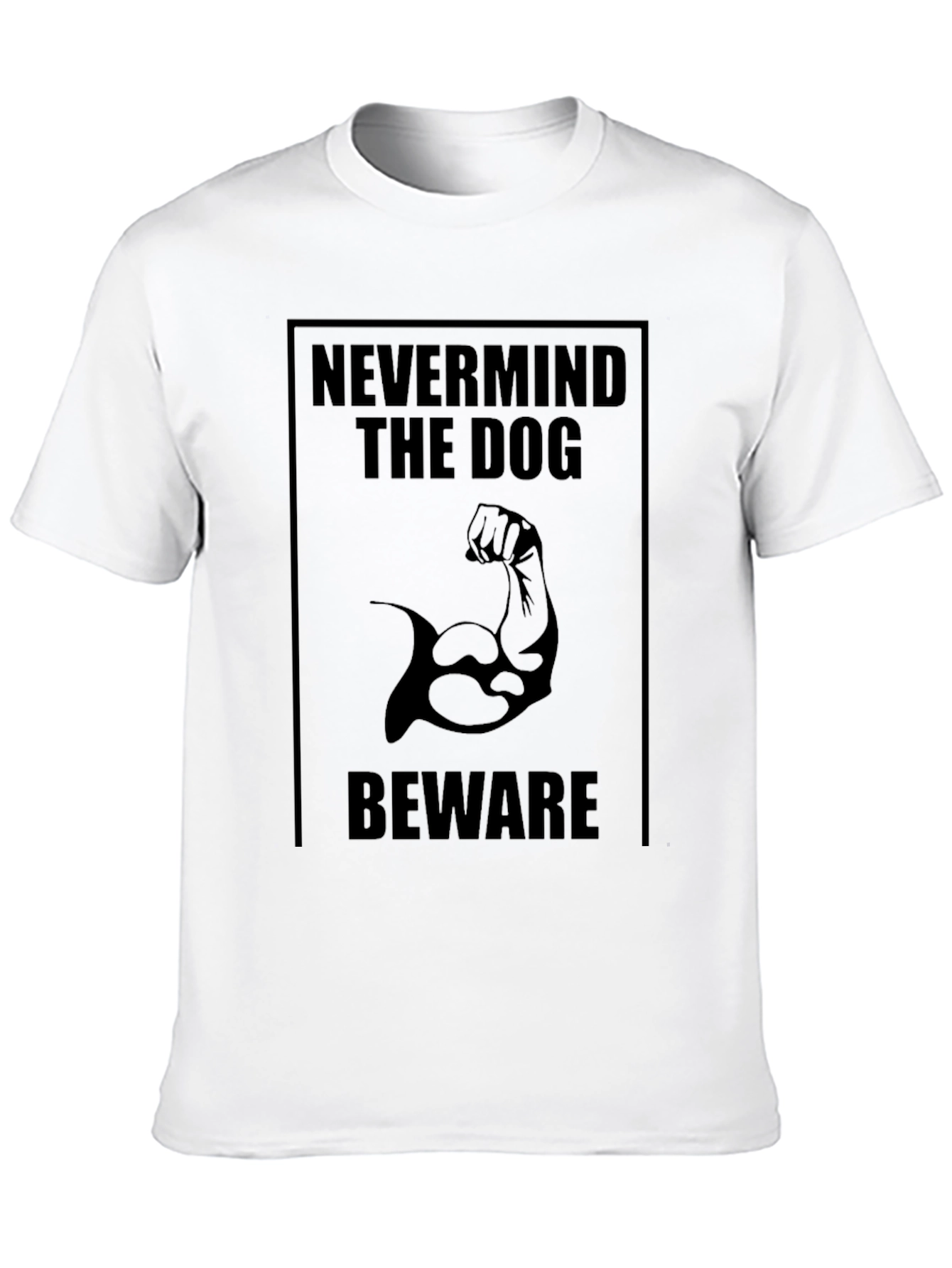 Nevermind the Dog Beware T-Shirt