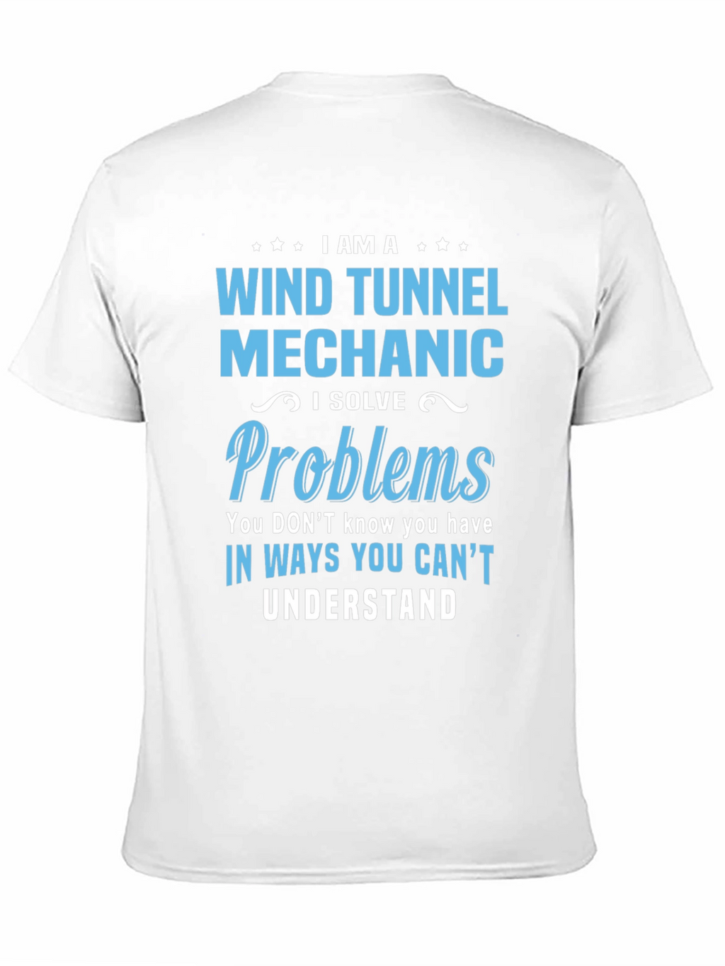 Wind Tunnel Mechanic T-Shirt - Solve Problems Tee