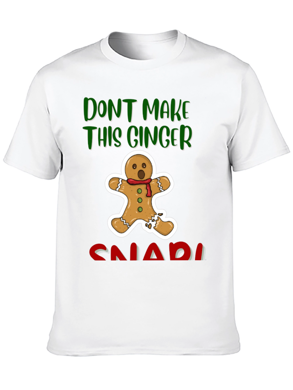 Gingerbread Man T-Shirt - Dont Make This Ginger Snap