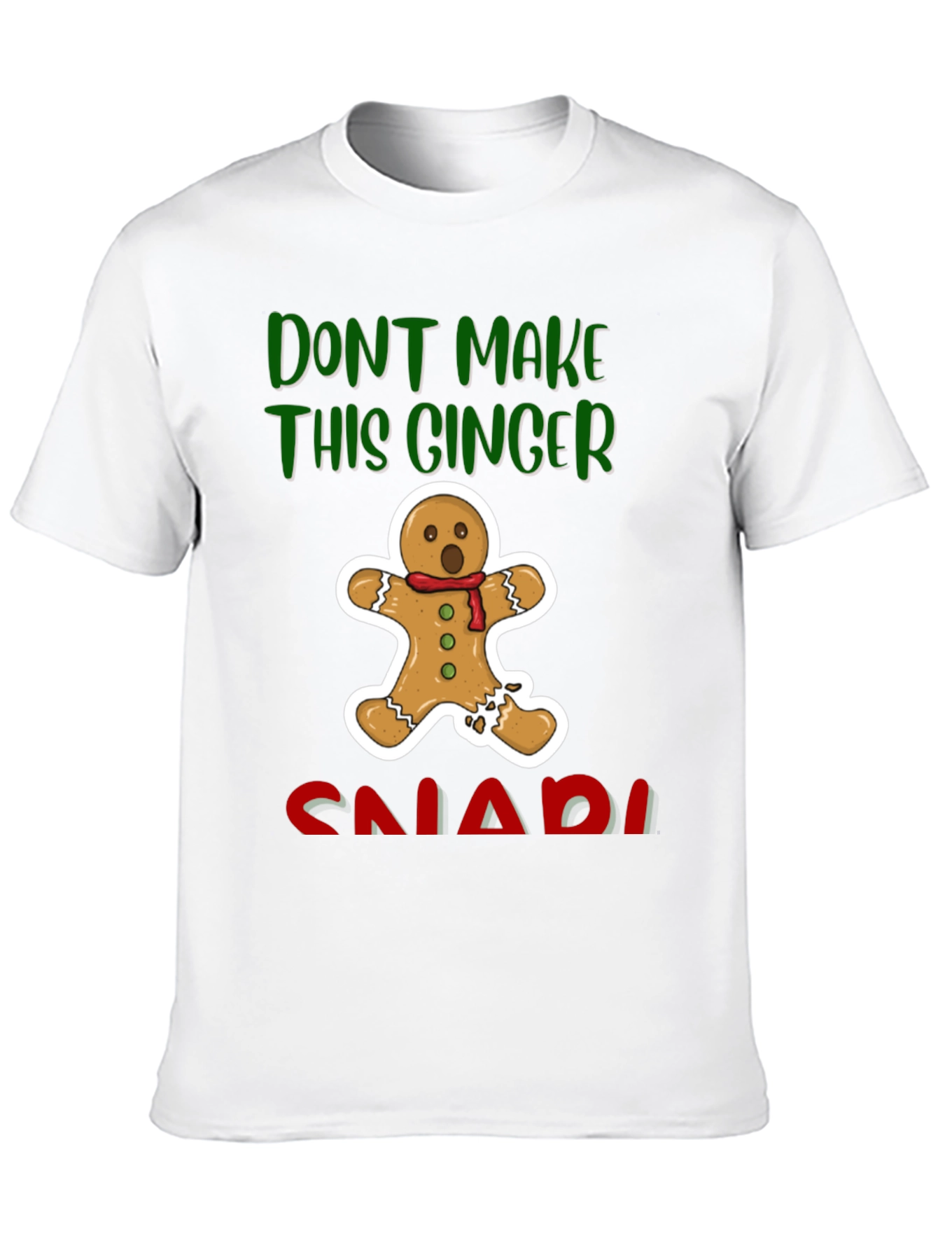 Gingerbread Man T-Shirt - Dont Make This Ginger Snap