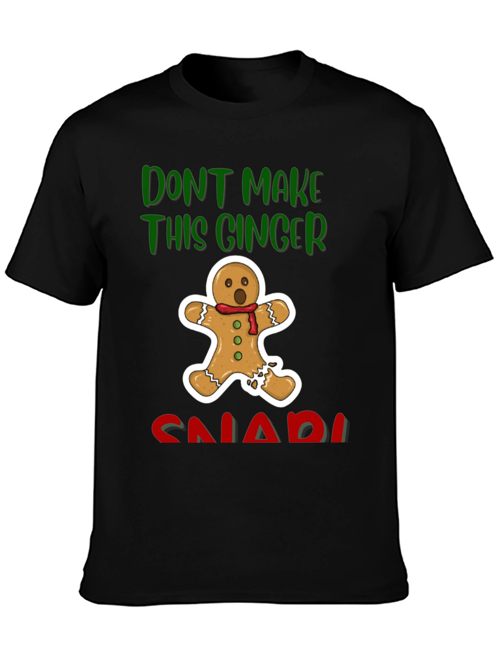 Gingerbread Man T-Shirt - Dont Make This Ginger Snap