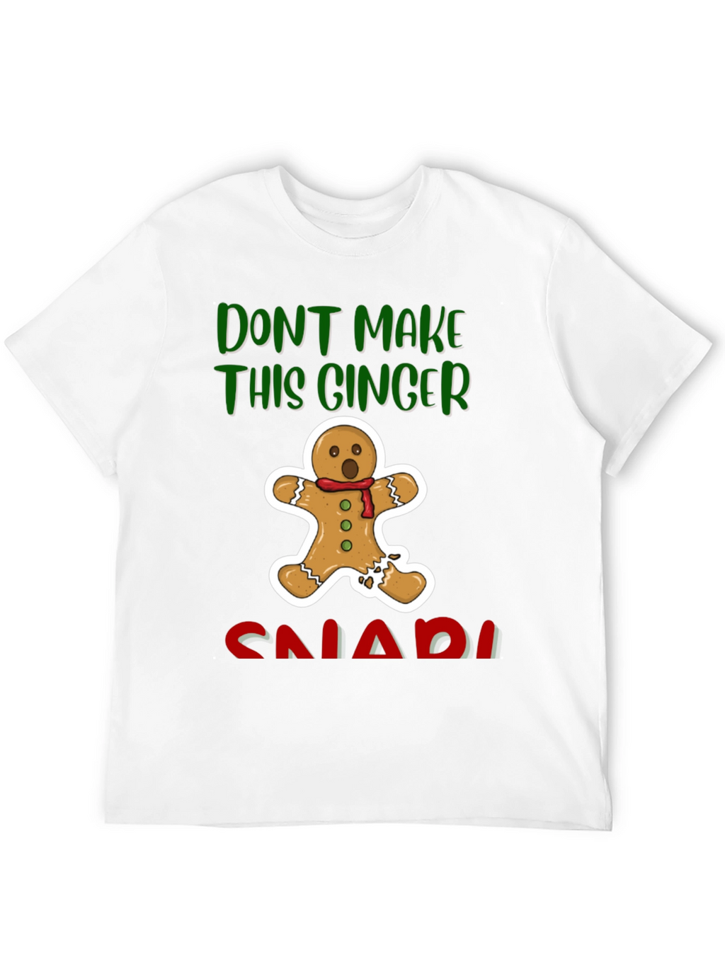 Gingerbread Man T-Shirt - Dont Make This Ginger Snap