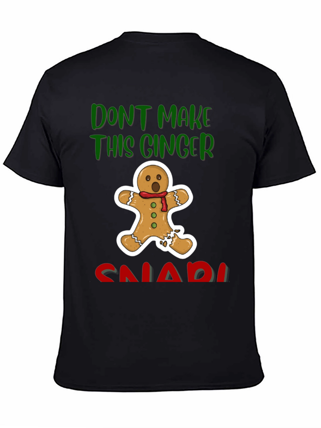 Gingerbread Man T-Shirt - Dont Make This Ginger Snap