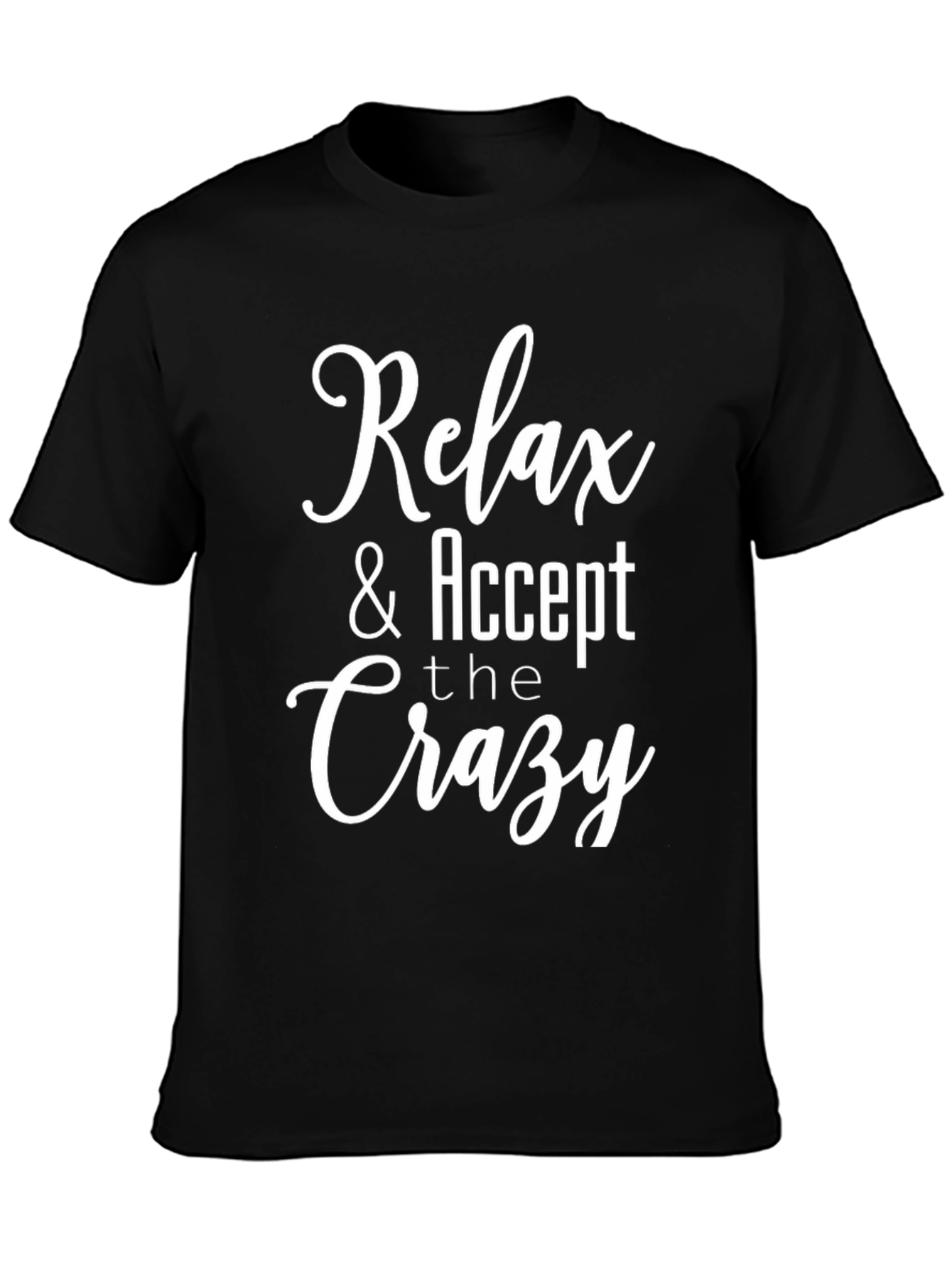 Relax & Accept the Crazy Graphic T-Shirt
