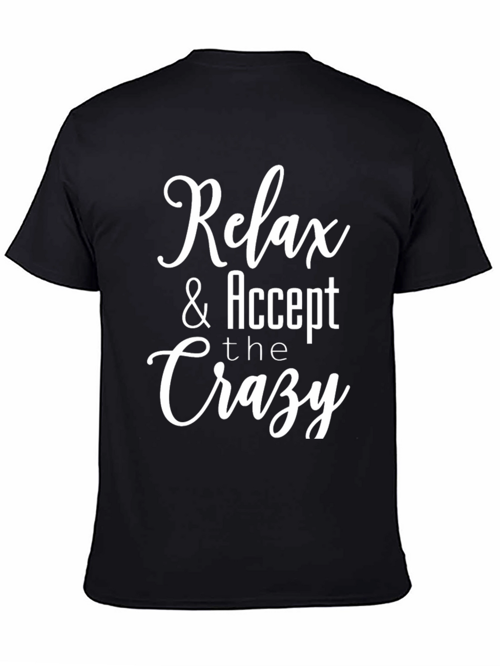 Relax & Accept the Crazy Graphic T-Shirt