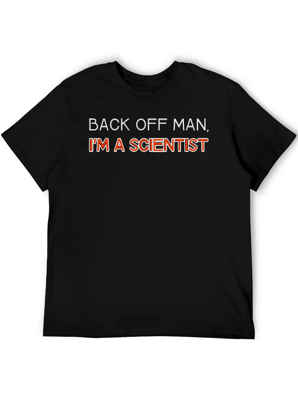 Back Off Man Im A Scientist Funny Graphic T-Shirt