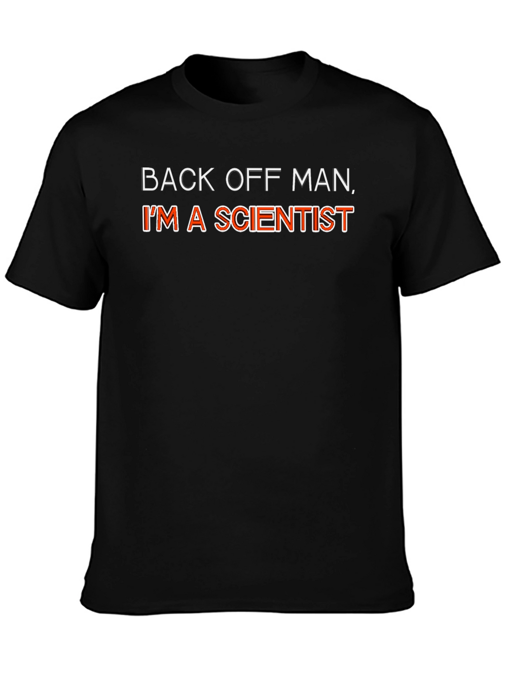 Back Off Man Im A Scientist Funny Graphic T-Shirt